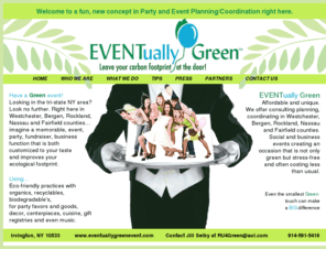 eventuallygreenevent.com: Eventually Green 914-591-5419
Eventually Green™ Leave your carbon footprint at the door. Execute an event/party in a green responsible manner.