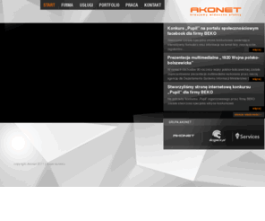 akonet.pl: Agencja interaktywna - Akonet
Agencja Interaktywna Akonet od 1999 roku buduje skuteczne strony internetowe, portale, narzędzia typu intranet, prezentacje multimedialne Flash oraz aplikacje mobilne.