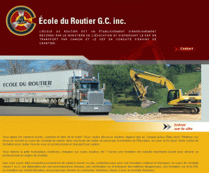 ergc.ca: ERGC - Accueil
École de conduite de camion et centre de formation routier. Lécole routier professionnel offre dep et formation de conduite, école et cours sur machinerie lourde.