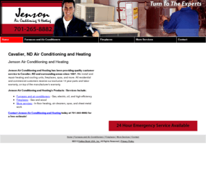 jensonacandheating.com: Air Conditioning and Heating Cavalier, ND ( North Dakota )
Jenson Air Conditioning and Heating offers installation and repair of air conditioners, furnaces, fireplaces, and spas to Cavalier, ND. 701-265-8882.