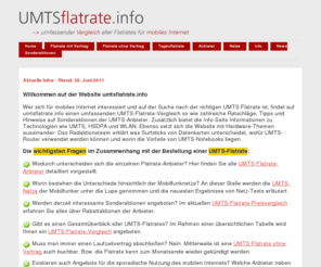 umtsflatrate.info: UMTS Flatrate: Vergleich aller Surf-Stick-Anbieter
Vergleichen Sie aktuelle UMTS Flatrate Angebote aller Anbieter und finden Sie den besten Tarif für Ihr mobiles Internet-Surfen.