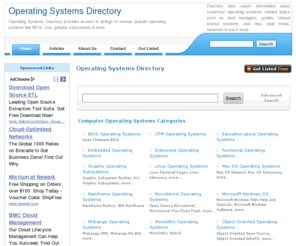 operatingsystemsdirectory.com: Operating Systems Directory - System Graphics Networks & Operating Systems Directory
Operating Systems Directory is a directory of operating system resources including systems business, services, graphics, networks, DOS, Unix, boot managers, operating systems guides, directories, realtime, programming and much more.