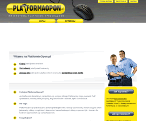 platformaopon.com: Platforma Opon - Hurt opon, tanie opony, osobowe, motocyklowe, przemysłowe, rolnicze, felgi, dętki, ochraniacze
Największa Platforma sprzedaży hurtowej opon w Polsce, opony do wszystkich typów pojazdów, oosobowe, dostawcze, terenowe, motocyklowe, quadowe, ciężarowe, przemysłowe, rolnicze, felgi aluminiowe, felgi stalowe, dętki i ochraniacze.