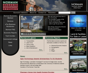 nedcok.com: NEDC - Norman Economic Development Coalition - Oklahoma @ www.nedcok.com
The Mission of the Norman Oklahoma Economic Development Center is to expand the economic base of the Norman community and enhance the earnings opportunities of area residents by retaining and expanding existing business and industry as well as attracting desirable new employers that are consistent with Norman's high quality of life. The Norman Economic Development Coalition is a joint venture of the University of Oklahoma, the City of Norman, and the Norman business community through the Norman Chamber of Commerce.