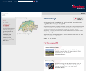 swisshelicopter.ch: Swiss Helicopter - Helikopterflüge - Willkommen bei der grössten Helikopterfirma der Schweiz
Swiss Helicopter vereint sieben etablierte Gesellschaften unter einem Dach und setzt auf Schweizer Professionalität und Präzision. Täglich sind die Helikopter im Einsatz auf Erlebnisflügen, VIP- und Taxi-Flügen sowie für unzählige Materialtransporte.