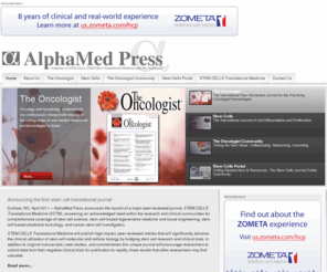 alphamedpress.org: AlphaMed Press
AlphaMed Press was founded in Ohio in 1983 and relocated to Durham, North Carolina 22 years later. AlphaMed Press publishes two internationally renowned peer-reviewed journals: THE ONCOLOGIST®, a monthly cancer medicine journal for those entrusted with cancer patient care, and STEM CELLS®.