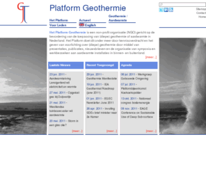 geothermie.nl: Home - geothermie.nl
Het Platform Geothermie is een non-profit organisatie (NGO) gericht op de bevordering van de toepassing van (diepe) geothermie of aardwarmte in Nederland.