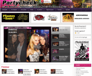 trendycheck.com: Partycheck
Partycheck Kaiserslautern ist die Bilderhomepage von Kaiserslautern :: PARTYFOTOS, EVENTCHECK, HOT or NOT, uvm.