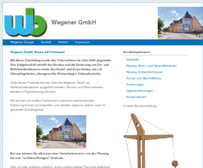 wegener-bau.com: *** Wegener GmbH – Bauen mit Vertrauen ***
Wegener ist Ihr starker Partner in Sachen Hoch - und Ingenieurbau sowie Tief- und Strassenbau