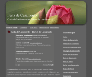festa-de-casamento.com: Festa de Casamento - Buffet de Casamento - Vestidos de Noiva - Convites de Casamento
Festa de casamento: veja tudo o que precisa para seu casamento, todos os detalhes das festas de casamento para a noiva e o noivo. Conheça os mais pedidos: bolos de casamento, decoracao, convites casamento, album casamento, vestidos casamento, vestido noiva, buffet casamento, mensagens e frases de casamento, além das lembrancinhas de casamento.