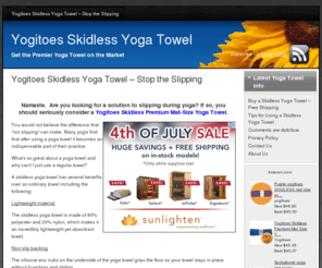 yogatowel.org: Skidless Yoga Towel - Get Grip, Prevent Slipping on Your Yoga Mat
The Skidless yoga towel is the premier yoga towel on the market.  Silicone eco nubs keep your towel in place allowing you to focus on your practice - not slipping