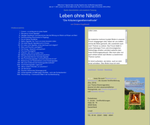 leben-ohne-nikotin.de: Leben ohne Nikotin - Unabhängiger Bericht über Kräuterzigaretten als Mittel zur Bekämpfung der Nikotinsucht
Leben ohne Nikotin - Ein würdevoller Weg aus der Sucht -  Der Tabak ist für den westlichen Menschen das, was einst das Feuerwasser für die Indianer war...