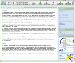 gas-roads.com: HOME | ENTSOG - TRANSPARENCY PLATFORM
The Transparency Platform is an on-line search tool to find information on major interconnection points of the European gas transmission networks, incl. capacity information.