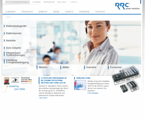 rrc-ps.de: Stromversorgungen, Batterieladegeräte, Netzteile, Auto Adapter: RRC power solutions
RRC power solutions ist das führende Unternehmen im Bereich hochwertiger Stromversorgungen und Akkuladetechnologien für mobile bzw. professionelle Anwendungen