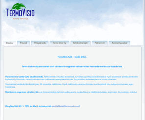 termovisio.com: Etusivu
tunne ilmassa® sisäilmastopalvelu auttaa onnistumaan –  työssä – asumisessa –  vapaa-ajalla.
 Vedon tunnetta? Huono sisäilma? Tunkkainen ilma? Happi loppuu? Sisäilmasto-ongelmia.