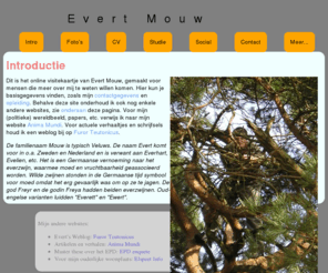 evertmouw.nl: Evert Mouw - Intro
Evert Mouw: De eigen website van Evert Mouw.