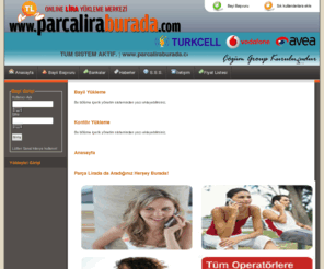 parcaliraburada.com: ÇÖZÜM GRUP Online Kontor–Parca Kontor-Ucuz Kontor-Turkcell Vodafone Avea Kontor
ÇÖZÜM GRUP Turkiye’nin en guvenilir, hizli ve ucuz parca kontor sitesi! Turkcell Kontor, Avea Kontor, Vodafone Kontor, Turkcell Parca Kontor, Avea Parca Kontor ve Vodafone Parca Kontor cesitleri yilin 365 gunu 7/24 online kontor.