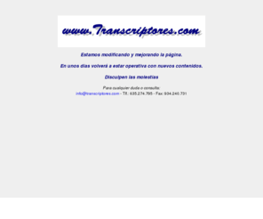 transcriptores.com: Transcriptores.com - Escribimos lo que escuchamos. Transcripciones, traducciones, reuniones, estudios de mercado.
Transcriptores.com. Dedicados a transcribir todo tipo de audio, reuniones, estudios de mercado, informes y su procesado digital desde el año 2.000. Lideres en transcripciones