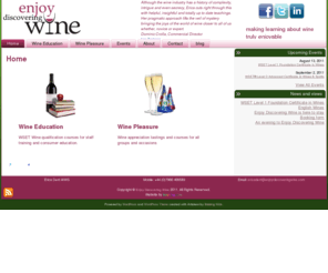 enjoydiscoveringwine.com: Enjoy Discovering Wine
Enjoy Discovering Wine offer wine tastings and wine teachings aimed at people in the wine trade and people with an interest in wine