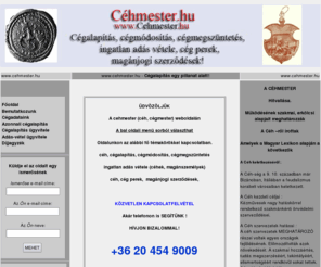 cehmester.hu: Chmester.hu - Cgalapits, cgmdosts, cgmegszntets, cges perek, ingatlan ads-vtel !
www.cehmester.hu -val a cehmester, chmester, cgmester a chek, cgek alaptsnak, mdostsnak, megszntetsnek, ads-vtelnek mestere vllalkozs, cg, ch alaptshoz, ads-vtelhez .