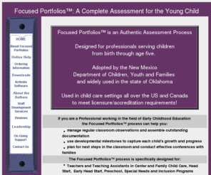 focusedportfolios.com: Focused Portfolios (TM): A Complete Assessment for the Young Child
Focused Portfolios (TM): A Complete Assessment for the Young Child: A new authentic assessment process and a complete staff development guide designed for professionals serving children from birth through age five.