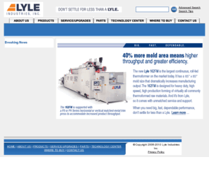 lyleindustries.com: Lyle Industries, Inc.
Lyle Industries is a leading producer of high performance thermoforming equipment, trim presses and bottle trimmers.  The company serves customers around the world with new equipment, parts, service and technology for a wide range of industries, including food packaging, horticulture, medical, retail and automotive.