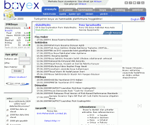 boyex.com: Boyex - Boya Exchange | Türkiyenin En Kapsamlı Boya Portalı - Leading Turkish Paint Portal
Boyex (Boya Exchange) Türk Boya sektöründe isletmeler arasi (B2B) e-ticaret yapip, sektör hakkinda bilgi alabileceginiz, Türkiye'nin ilk ve en kapsamli Boya Portalidir. Sektördeki firmalara ulasabilir ve sirketinizi en etkili sekilde tanitabilirsiniz.