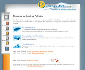 polyplast.org: Moulage plastique et polyuréthane, conception et fabrication de produits en plastique et en polyuréthane pour lindustrie
Conception et fabrication de produits en matières plastiques et en polyuréthane pour utilisation industrielle incluant des amortisseurs de chocs pour les usines et le recouvrement de rouleaux, de roues et de poulies en polyuréthane.