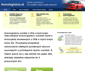 homologacia.sk: Homologácia vozidiel z USA a krajín mimo EU. - Homologacia.sk
Rýchlo, odborne a výhodne urobíme homologácii vozidla dovezeného z USA a iných krajín mimo EU pre prevádzku na Slovensku.