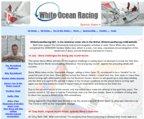 whiteoceanracing.net: Steve White - Solo Westabout Circumnavigation
Solo yachtsman Steve White who came in eighth the Vendee Globe in his open 60 racing yacht is now challenging the westabout world solo cicumnavigation record. 