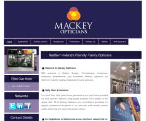 mackeyopticians.net: Opticians in Belfast : Mackey Opticians
Looking for an optician in Belfast? Then call the specialists here at James A Mackey Opticians today.