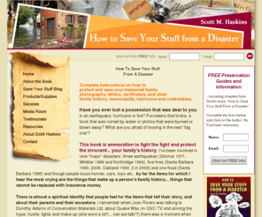 saveyourstufffromearthquakes.com: How to Save Your Stuff from a Disaster ˜ Scott M. Haskins
protect and save your treasured family photographs, letters, certificates, and other family history, memorabilia, heirlooms and collectables.