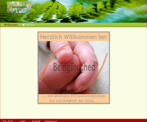 being-touched.com: Willkommen - BeingTouched - Berührende Entspannungsreisen zur Leichtigkeit des Seins
Berührende Entspannungsreisen zur Leichtigkeit des Seins: Meditative Körper- und bewusst-Seins-Arbeit, liebevoll berührende Unterstützung auf dem Weg zu neuer Lebensfreude und Vitalität