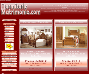 dormitoriomatrimonio.com: Dormitorios de Matrimonio
Empresa dedicada a la fabricacion de dormitorios, dormitorios de matrimonio y venta directa por internet