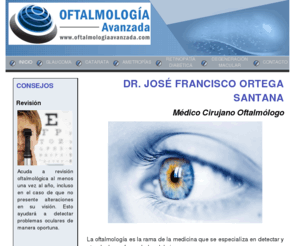 oftalmologiaavanzada.com: Oftalmología Avanzada México
Información para pacientes sobre enfermedades de los ojos.
Dr. José Francisco Ortega Santana