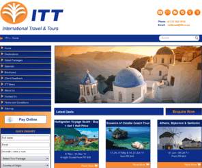 itt.co.za: International Holiday Packages | Travel Agency | Tour Packages
International Travel and Tours specializing in international holiday packages, travel agencies, tours packages and international travel and tours in South Africa the Mediterranean, Middle East and Scandinavia.