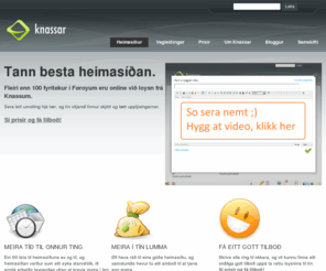knassar.fo: Heimasíður - Knassar.fo - ja føroya mest selda heimasíðu skipan - fá eitt gott tilboð
Tann besta heimasíðan.Fleiri enn 100 fyritøkur í Føroyum eru online við loysn frá Knassum.Sera løtt umsiting hjá tær, og tín vitjandi finn