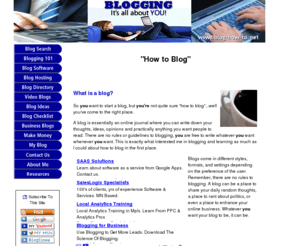 blog-how-to.net: How to Blog
How to Blog - A blog is essentially an online journal where you can write down your thoughts, ideas, opinions.  