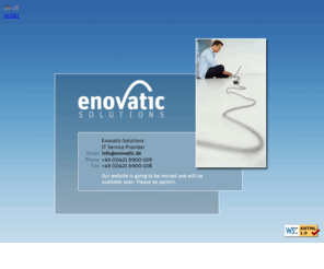 enovatic.org: Enovatic-Solutions
Enovatic-Solutions is an IT Service Provider. We create custom solutions for professional users in all fields of Information Technology. If you have any demands or specific requirements, please feel free to let us know.