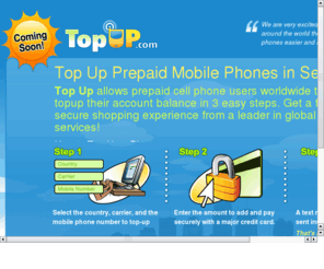 etopup.org: Topup - Mobile Top Up - Topup Online - Online Prepaid Recharge
99.9 % of international mobile users use a prepaid phone.  Topup Online 120 carriers in 60 different countries.  Recipient receives a text instantly.