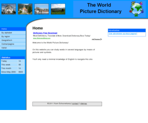 worldpicturedictionary.com: Home - The World Picture Dictionary
Home. The World Picture Dictionary. Wij bieden een brede website die zich richt op verschillende aspecten van de taal. Beheerd door Harm Schoonekamp.