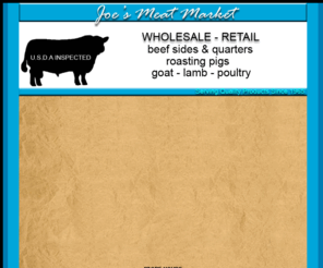 joesmeatmarket.net: Joe's Meat Market Family owned and operated since 1965. Wholesale, Retail, stop 
in and see our large assortment of quility meats. Located in Ontario, NY 
315-524-8252
Joe's Meat Market of Ontario, NY, Family owned and operated since 1965. Wholesale, Retail, stop in and see our large assortment of quality meats.