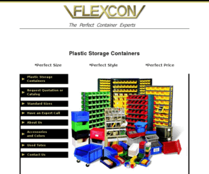 perfect-storage-containers.com: Plastic Storage Containers from Flexcon
Industrial plastic bins, containers, totes and boxes for storage from Flexcon Container Store.