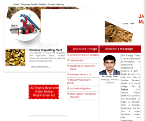 jkbriquette.com: Biomass Briquetting, Biomass Briquetting Plant manufacturer, exporter, supplier, India
Jay Khodiyar Machine Tools - Manufacturer of Briquetting plants, Biomass Briquetting Plant and Briquetting in India Gujarat [Rajkot]. Business Inquires related to Briquetting Unit, Briquetting Machinery, Briquettes Product, Briquette Project, Briquette Machine & Briquetting Plant Exporter is welcome from  Afghanistan, Bhutan, Colombia, Dominica, Ethiopia, Finland, Georgia etc