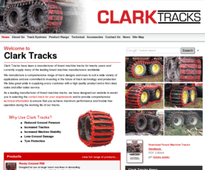 clarktracks.com: Clark Tracks: Forest Machine Tracks Improve Traction & Stability. Reduce Ground Pressure & Damage
Clark Tracks manufacture forest machine tracks for  all 
leading forest machines, Clarck forest machine tracks 
provide tyre protection, machine stability and reduced 
ground pressure and damage. Models include Terra-Xlite 
and Rockylite