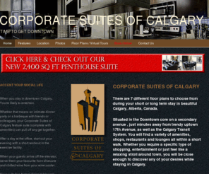 corporatesuitescanada.com: Corporate Suites of Calgary - Short Term or Long Term Executive Suites
Fully furnished corporate or executive suites for both extended corporate stays or short term holiday vacations. 6 different luxury suite accommodations to choose from. Just minutes away from trendy 17th Avenue, as well as the transit system in downtown Calgary, Alberta, Canada. Each suite is professionally designed with uptown appeal and innovative design materials.