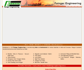 faingerengineering.com: Breather Valve, changeover Valve, needle Valve, ball Valve, manifold Valve, flame arrestors, reflex level gauges, transparent level gauges, flow switches, sight flow indicators
Breather Valve, changeover Valve, needle Valve, ball Valve, manifold Valve, flame arrestors, reflex level gauges, transparent level gauges, flow switches, sight flow indicators, project engineering services, Fainger Engineering