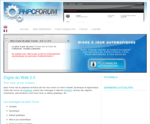 phpcforum.com: phpC Forum - Votre Forum gratuit et digne du Web 2.0 !
Installez votre propre forum. phpC Forum est un CMS orienté vers le forums gratuit et en OpenSource utilisant les technologies du Web 2.0 