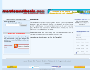 recrutementbenin.net: Les avis de recrutement au Bénin, emploi au Bénin, avis d'appels d'offres au Bénin, Bénin emploi, emploi Bénin.
Le site de l'emploi au Bénin. Retrouvez toutes les offres d'emplois et les avis d'appels d'offres parus au Bénin en temps réel; Publiez votre C.V., postulez aux offres et plus encore...  