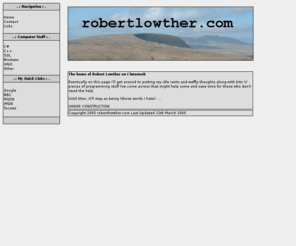 robertlowther.com: robertlowther.com
The Web Home of Rob Lowther. Nothing really to do with Genealogy but most of the pages with Robert Lowther in them seem to relate to long dead ones rather than living ones